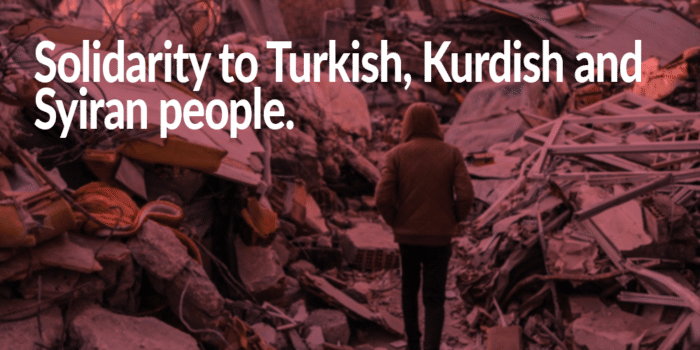 earthquake in Turkey - solidarity to Turkish, Kurdish and Syrian people